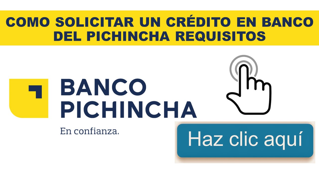 Como solicitar un crédito en Banco Del Pichincha Requisitos