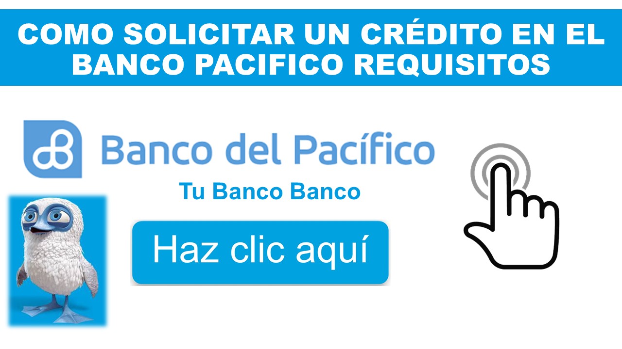 Como solicitar un crédito en Banco Pacifico