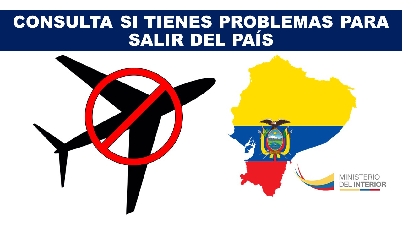 Consulta si tienes problemas para salir de Ecuador